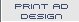 print ad design button - Adams Advertising can also handle your print ad needs. We can design an ad for any piece of printed paper